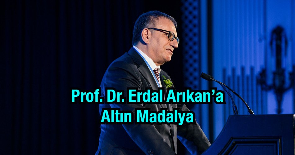 Prof. Dr. Erdal Arıkan Altın Madalya