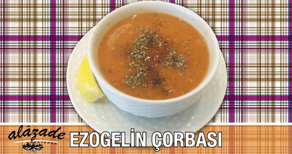 Alazade Restoran Ezogelin Çorbası